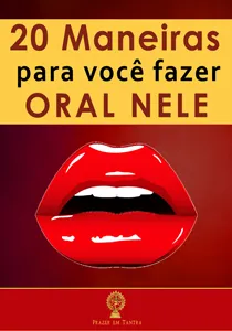 20 Maneiras para Você Fazer Oral Nele